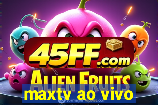 maxtv ao vivo
